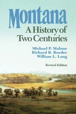 Montana: A History of Two Centuries (Revised)