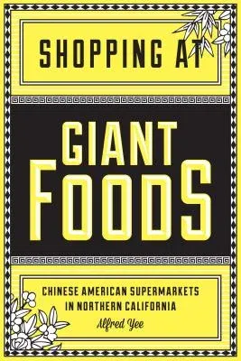 Shopping at Giant Foods: Chinese American Supermarkets in Northern California