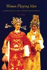 Women Playing Men: Yue Opera and Social Change in Twentieth-Century Shanghai