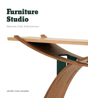 Furniture Studio: Materials, Craft, & Architecture