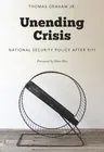 Unending Crisis: National Security Policy After 9/11