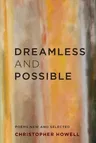 Dreamless and Possible: Poems New and Selected