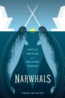 Narwhals: Arctic Whales in a Melting World