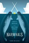 Narwhals: Arctic Whales in a Melting World