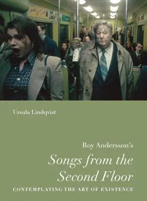 Roy Andersson's "Songs from the Second Floor": Contemplating the Art of Existence