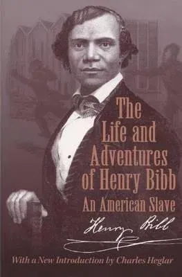 The Life and Adventures of Henry Bibb: An American Slave