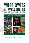 Wildflowers of Wisconsin and the Great Lakes Region: A Comprehensive Field Guide