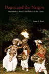 Dance and the Nation: Performance, Ritual, and Politics in Sri Lanka [With DVD]