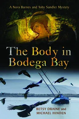 The Body in Bodega Bay: A Nora Barnes and Toby Sandler Mystery