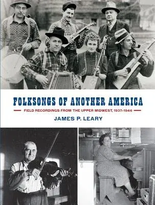 Folksongs of Another America: Field Recordings from the Upper Midwest, 1937-1946