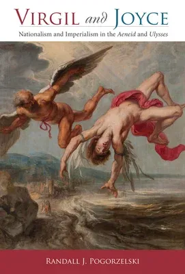 Virgil and Joyce: Nationalism and Imperialism in the Aeneid and Ulysses