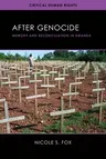 After Genocide: Memory and Reconciliation in Rwanda