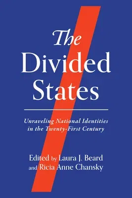 The Divided States: Unraveling National Identities in the Twenty-First Century