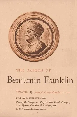 The Papers of Benjamin Franklin, Vol. 19: Volume 19: January 1 Through December 31, 1772