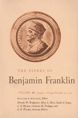 The Papers of Benjamin Franklin, Vol. 20: Volume 20: January 1 Through December 31, 1773