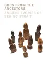 Gifts from the Ancestors: Ancient Ivories of Bering Strait