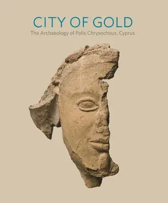 City of Gold: The Archaeology of Polis Chrysochous, Cyprus