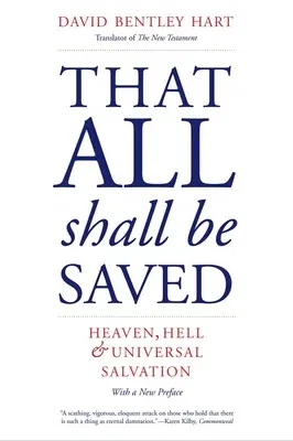 That All Shall Be Saved: Heaven, Hell, and Universal Salvation