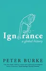 Ignorance: A Global History