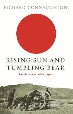 Rising Sun and Tumbling Bear: Russia's War with Japan (UK)