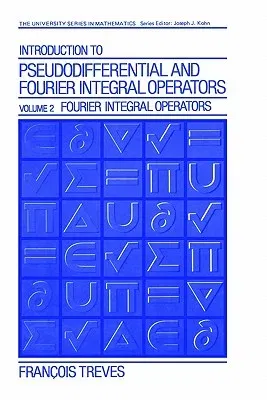 Introduction to Pseudodifferential and Fourier Integral Operators Volume 2: Fourier Integral Operators (1981)