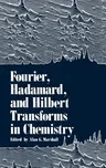 Fourier, Hadamard, and Hilbert Transforms in Chemistry (1982)