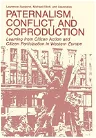 Paternalism, Conflict, and Coproduction: Learning from Citizen Action and Citizen Participation in Western Europe (1983)