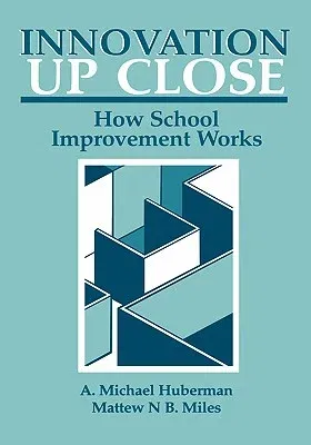 Innovation Up Close: How School Improvement Works (1984)