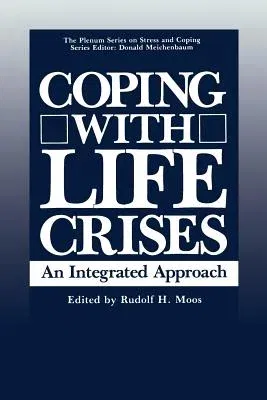 Coping with Life Crises: An Integrated Approach (Softcover Reprint of the Original 1st 1986)