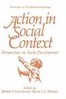 Action in Social Context: Perspectives on Early Development (1989)