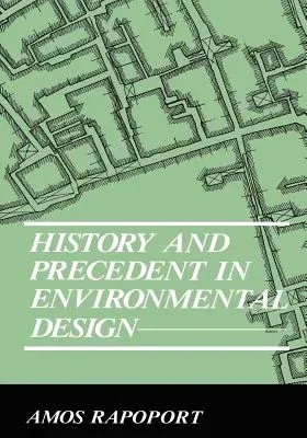 History and Precedent in Environmental Design (Softcover Reprint of the Original 1st 1990)