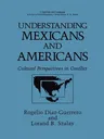 Understanding Mexicans and Americans: Cultural Perspectives in Conflict (1991)