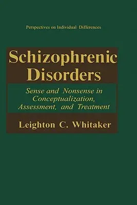 Schizophrenic Disorders:: Sense and Nonsense in Conceptualization, Assessment, and Treatment (1992)