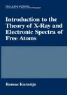 Introduction to the Theory of X-Ray and Electronic Spectra of Free Atoms (1996)