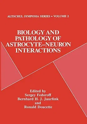 Biology and Pathology of Astrocyte-Neuron Interactions (1993)