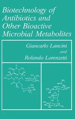 Biotechnology of Antibiotics and Other Bioactive Microbial Metabolites (1993)