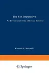 The Sex Imperative: An Evolutionary Tale of Sexual Survival (Softcover Reprint of the Original 1st 1994)