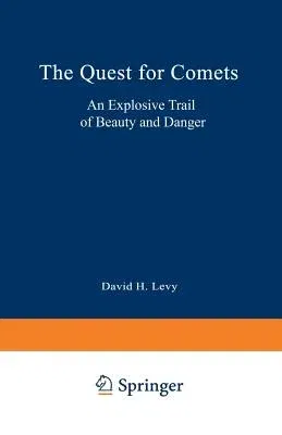 The Quest for Comets: An Explosive Trail of Beauty and Danger (Softcover Reprint of the Original 1st 1994)