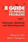 A Guide to Physics Problems: Part 1: Mechanics, Relativity, and Electrodynamics (1994)