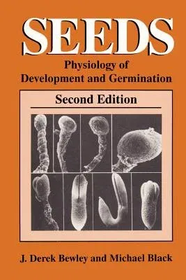 Seeds: Physiology of Development and Germination (1994. Softcover Reprint of the Original 2nd 1994)