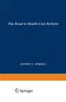 The Road to Health Care Reform: Designing a System That Works