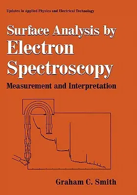 Surface Analysis by Electron Spectroscopy: Measurement and Interpretation (1994)