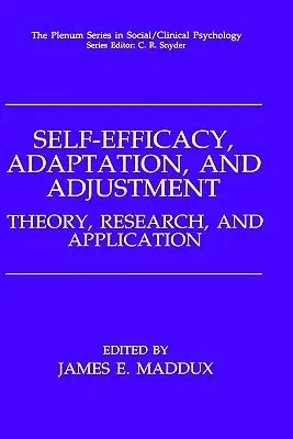 Self-Efficacy, Adaptation, and Adjustment: Theory, Research, and Application (1995)