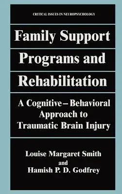 Family Support Programs and Rehabilitation: A Cognitive-Behavioral Approach to Traumatic Brain Injury (1995)