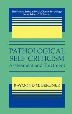 Pathological Self-Criticism: Assessment and Treatment (1995)