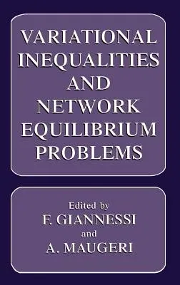 Variational Inequalities and Network Equilibrium Problems (1995)