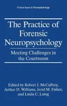 The Practice of Forensic Neuropsychology: Meeting Challenges in the Courtroom (1997)