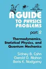 A Guide to Physics Problems: Part 2: Thermodynamics, Statistical Physics, and Quantum Mechanics (1997)