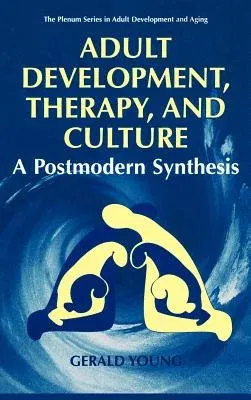 Adult Development, Therapy, and Culture: A Postmodern Synthesis (1997)