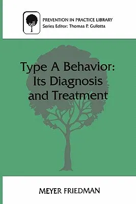 Type a Behavior: Its Diagnosis and Treatment (Softcover Reprint of the Original 1st 1996)